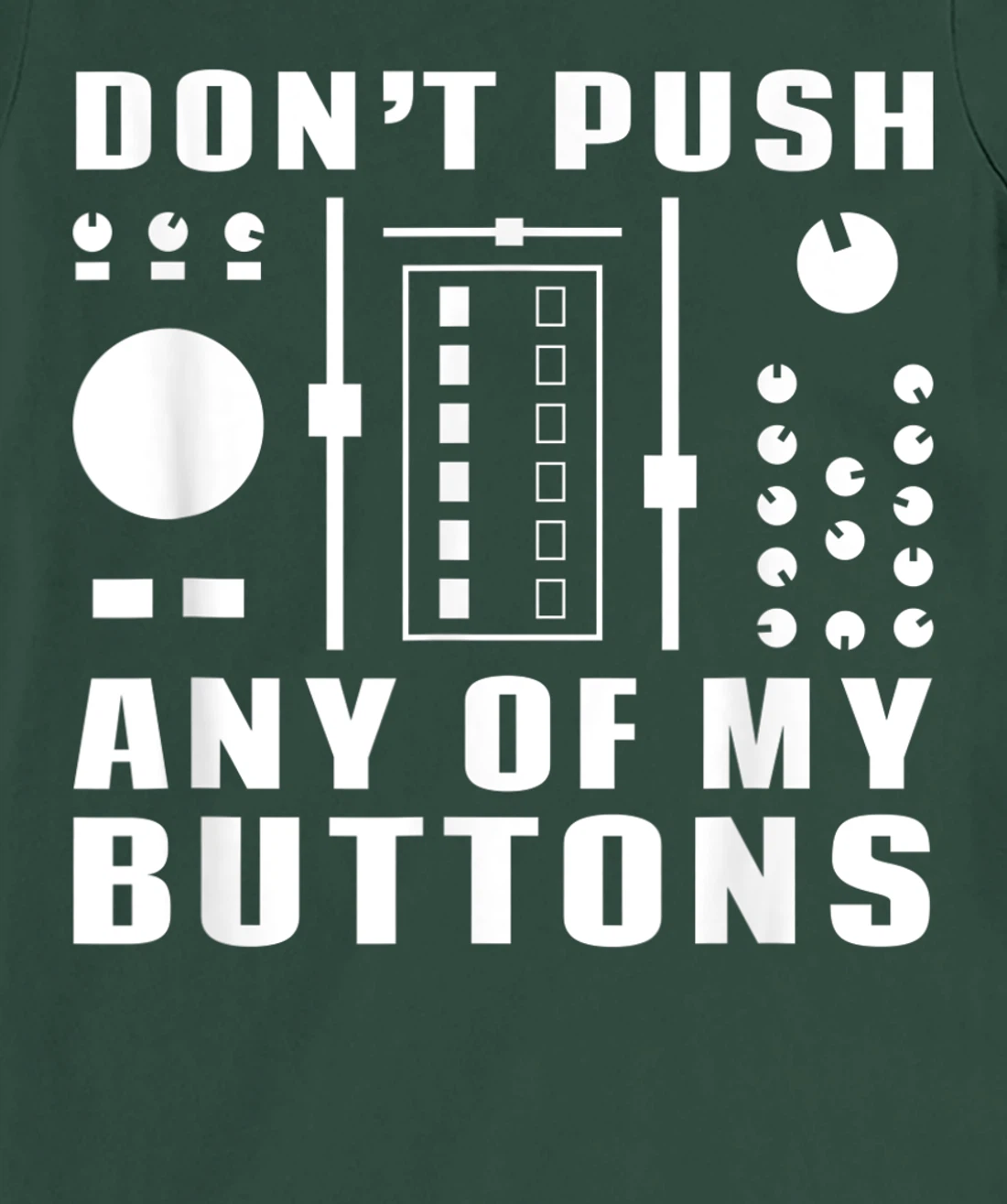 Don't Push Any Of My Buttons - Funny DJ T-Shirt, Women T-Shirt