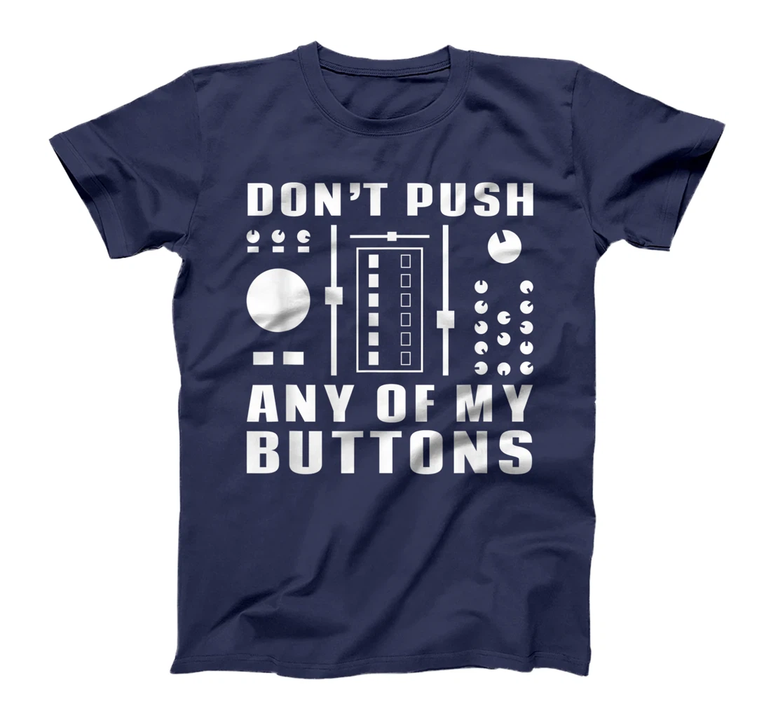 Don't Push Any Of My Buttons - Funny DJ T-Shirt, Women T-Shirt