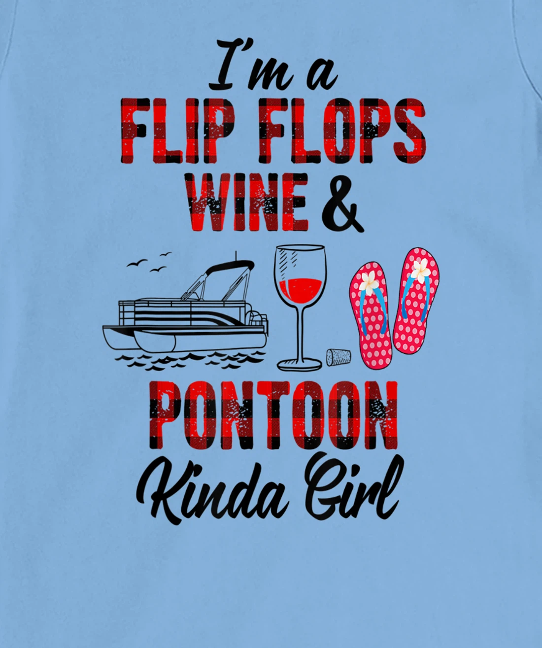 Womens I'm a flip flops wine & Pontoon kinda girl-Funny Summer Lake T-Shirt, Women T-Shirt