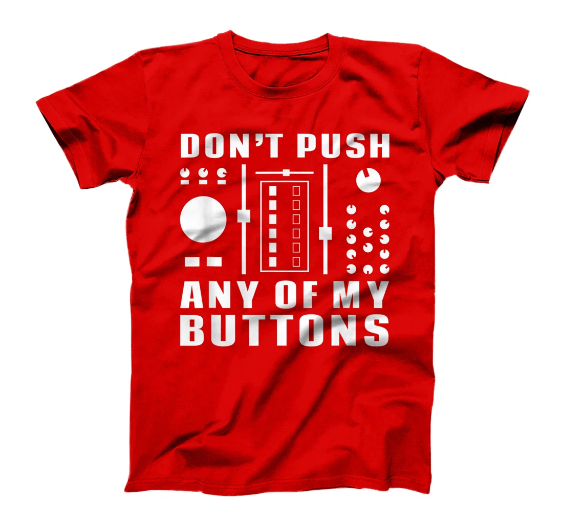 Don't Push Any Of My Buttons - Funny DJ T-Shirt, Women T-Shirt
