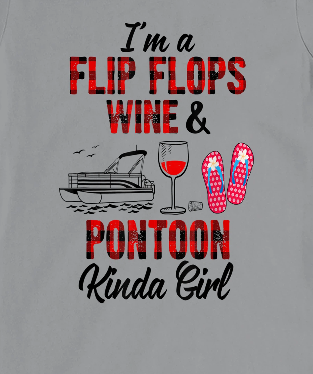 Womens I'm a flip flops wine & Pontoon kinda girl-Funny Summer Lake T-Shirt, Women T-Shirt