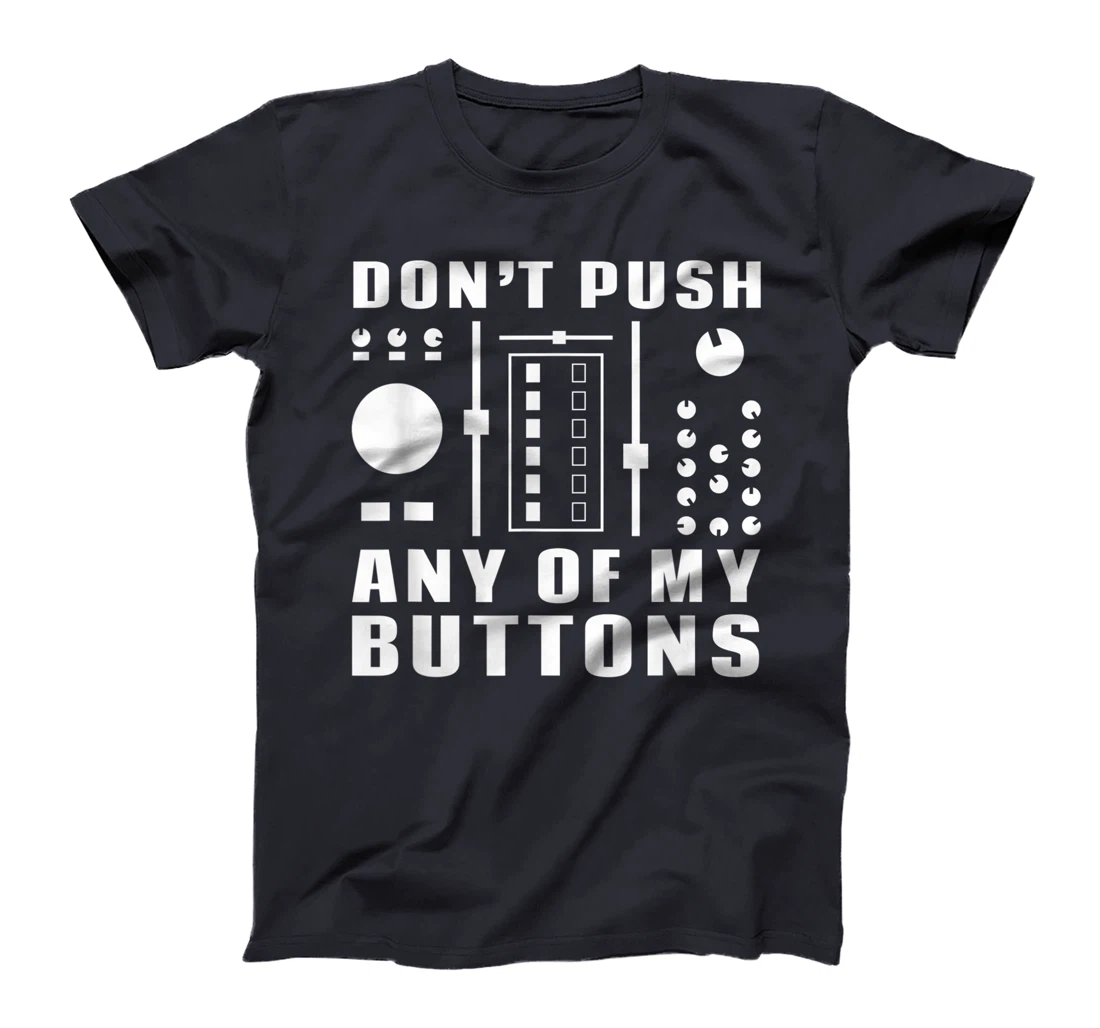 Don't Push Any Of My Buttons - Funny DJ T-Shirt, Women T-Shirt