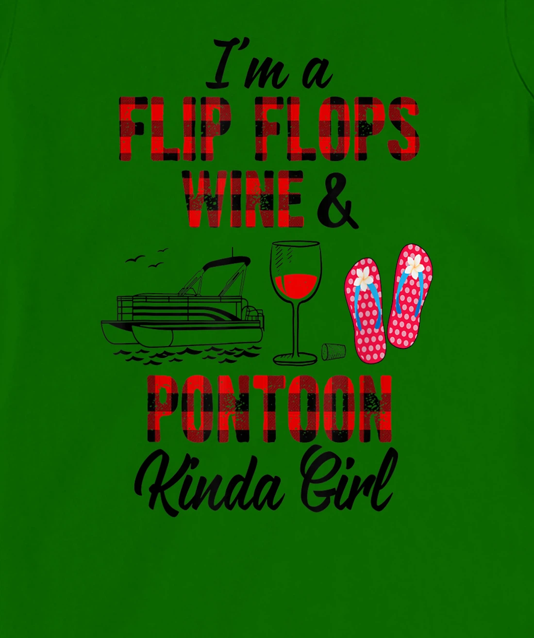 Womens I'm a flip flops wine & Pontoon kinda girl-Funny Summer Lake T-Shirt, Women T-Shirt