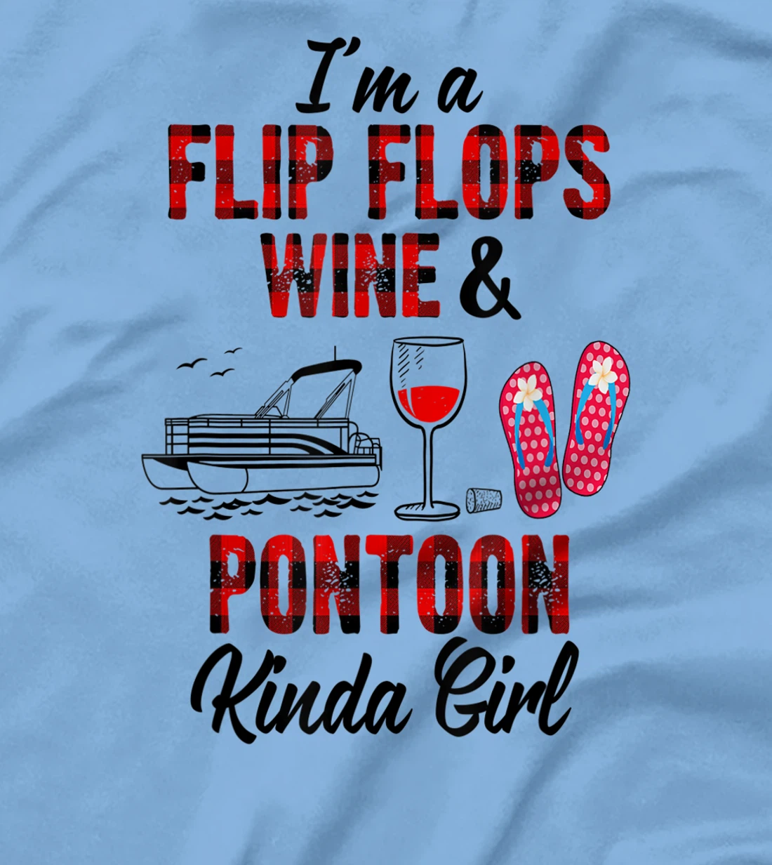 Womens I'm a flip flops wine & Pontoon kinda girl-Funny Summer Lake T-Shirt, Women T-Shirt