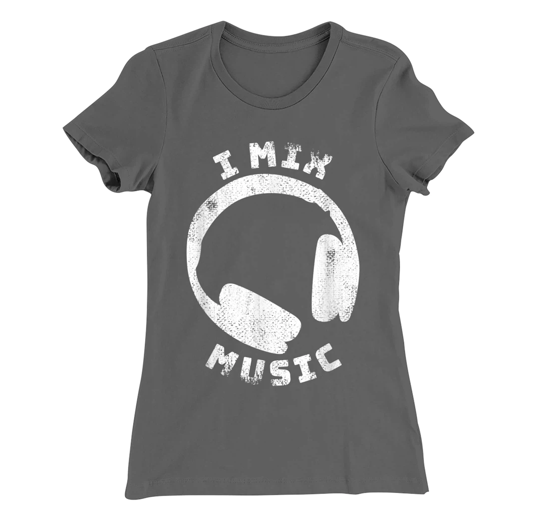 I Mix Music - DJ Quote Disc Jockey T-Shirt, Women T-Shirt