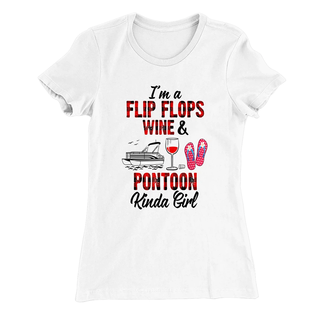 Womens I'm a flip flops wine & Pontoon kinda girl-Funny Summer Lake T-Shirt, Women T-Shirt
