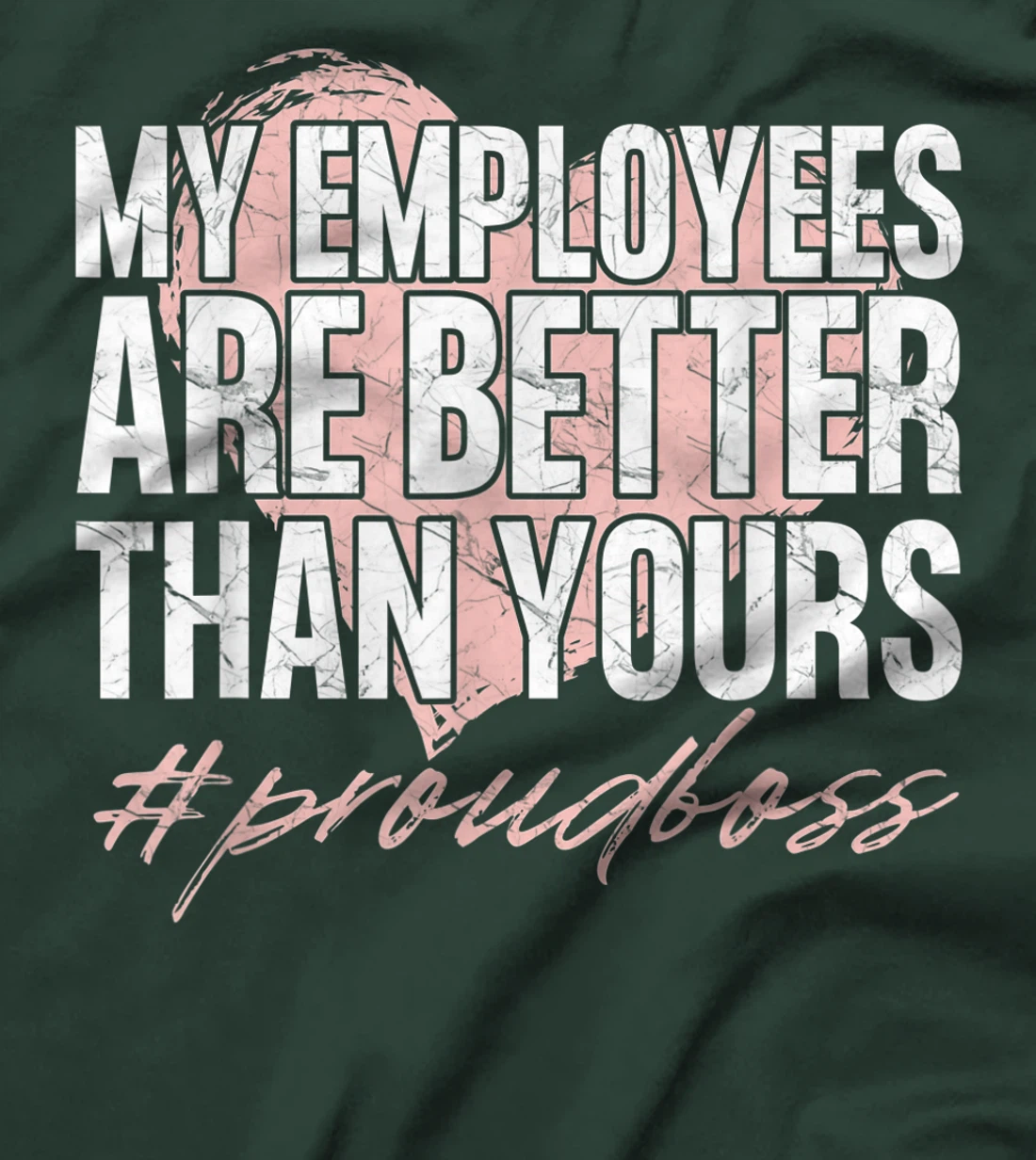 Funny Boss Day Shirt My Employees Are Better Than Yours Tee T-Shirt, Kid T-Shirt and Women T-Shirt