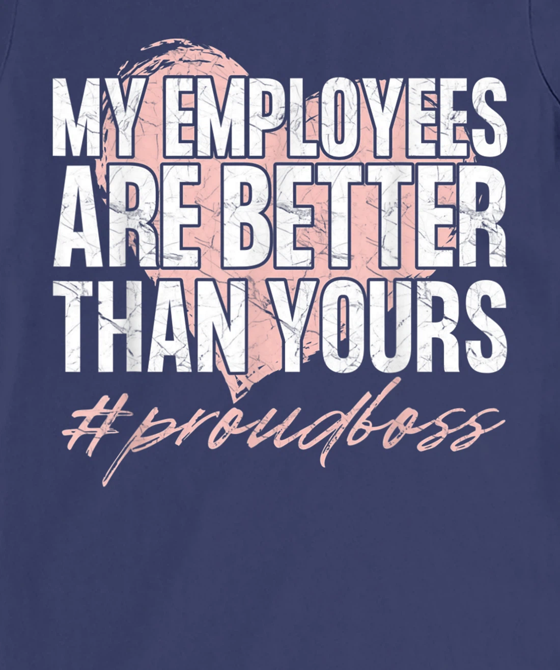 Funny Boss Day Shirt My Employees Are Better Than Yours Tee T-Shirt, Kid T-Shirt and Women T-Shirt