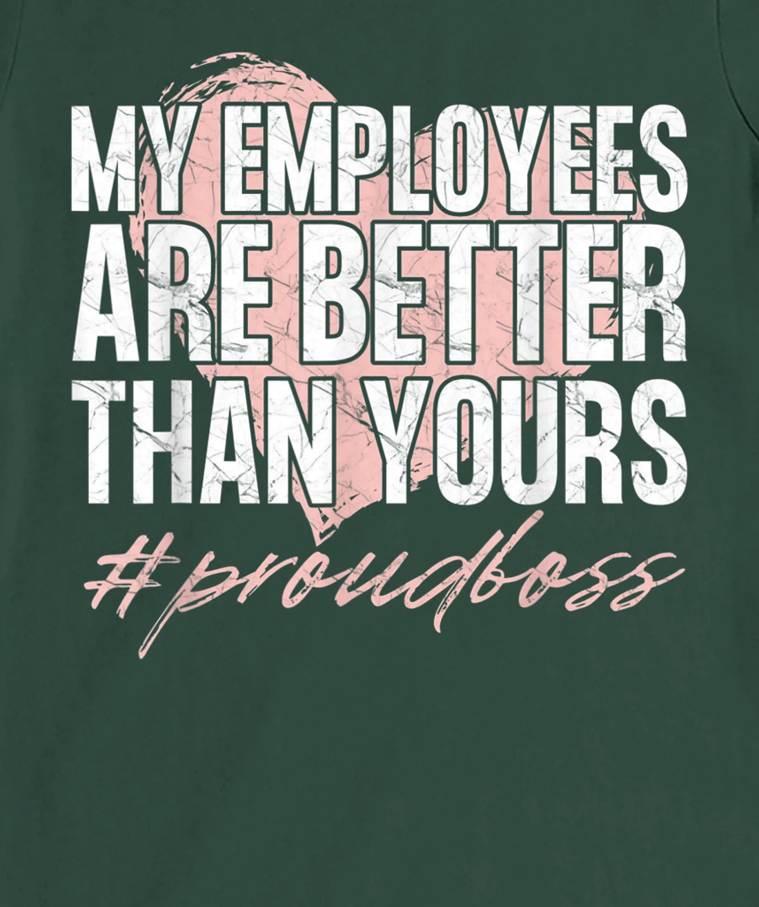 Funny Boss Day Shirt My Employees Are Better Than Yours Tee T-Shirt, Kid T-Shirt and Women T-Shirt