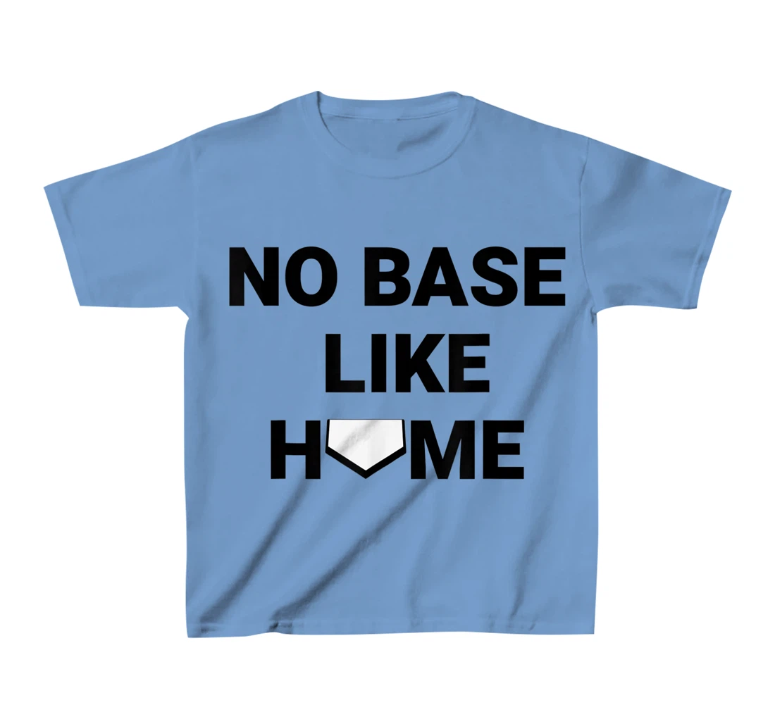 Womens Baseball Player Softball Catcher No Base Like Home T-Shirt, Kid T-Shirt and Women T-Shirt
