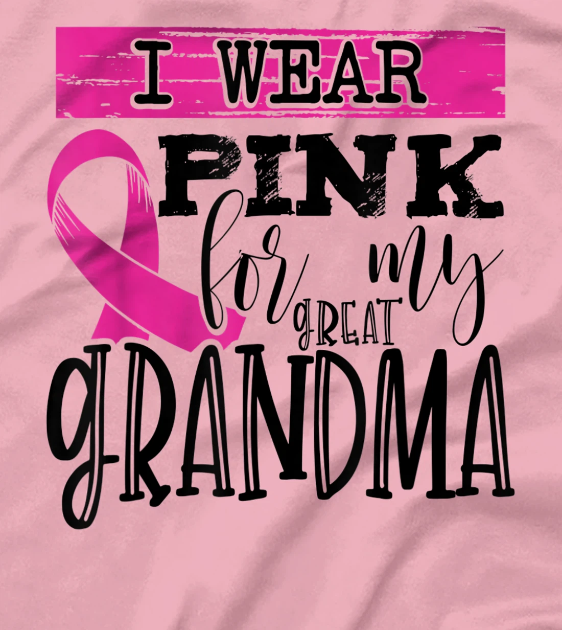 Womens I Wear Pink for my Great Grandma - Breast Cancer Awareness T-Shirt, Kid T-Shirt and Women T-Shirt