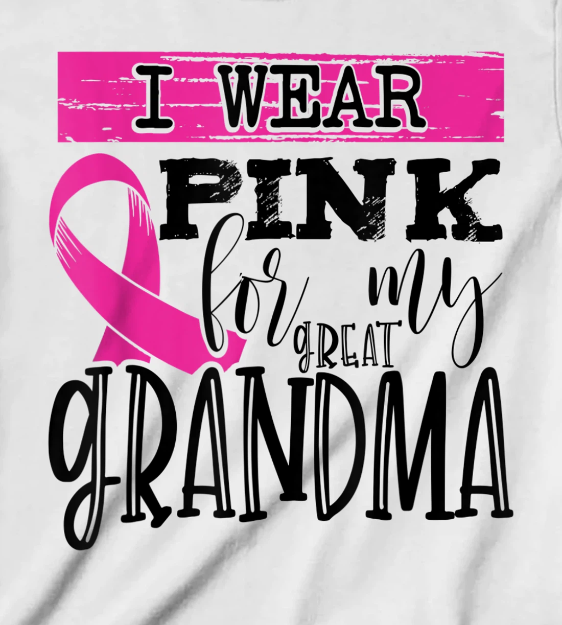 Womens I Wear Pink for my Great Grandma - Breast Cancer Awareness T-Shirt, Kid T-Shirt and Women T-Shirt