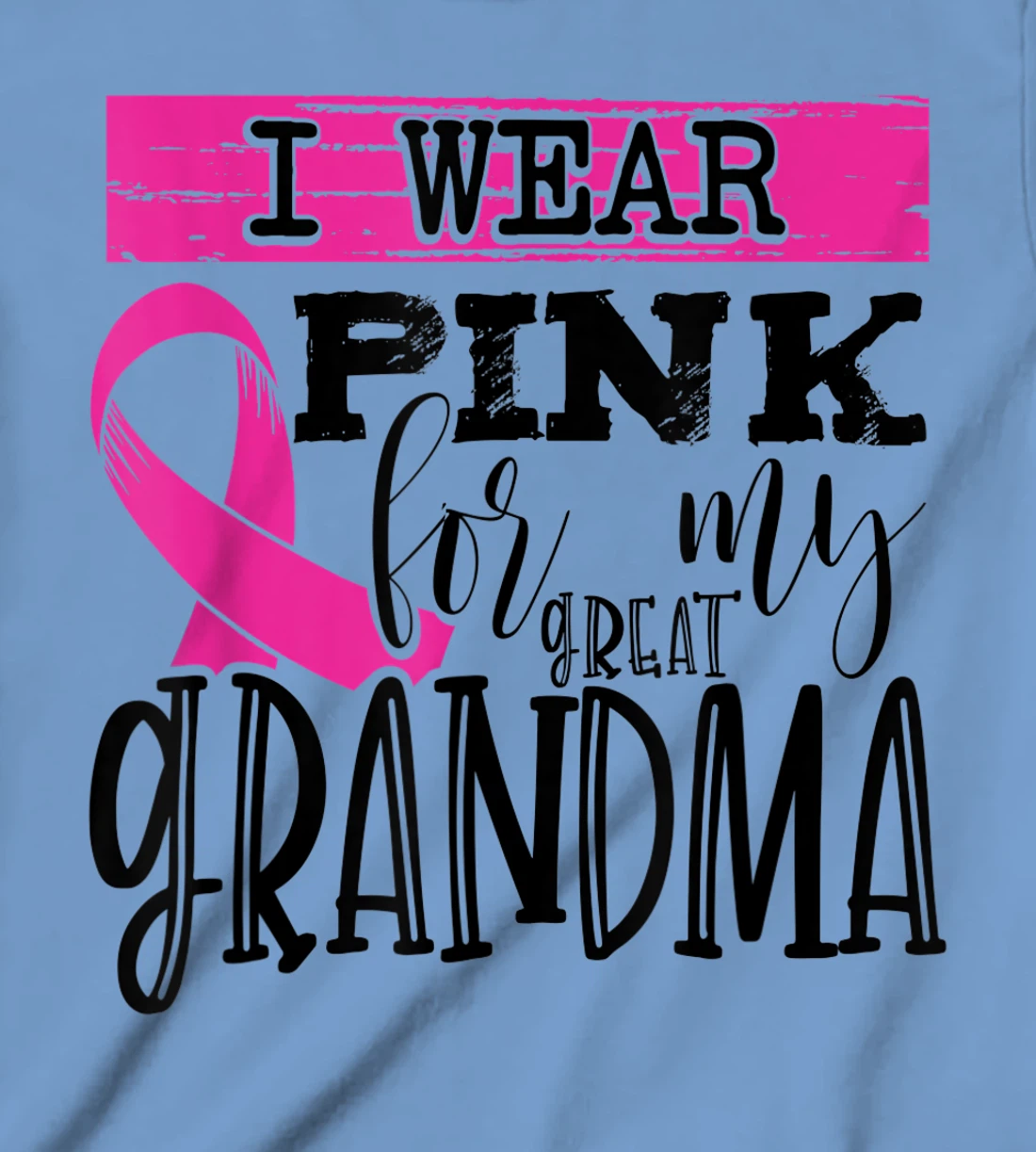 Womens I Wear Pink for my Great Grandma - Breast Cancer Awareness T-Shirt, Kid T-Shirt and Women T-Shirt