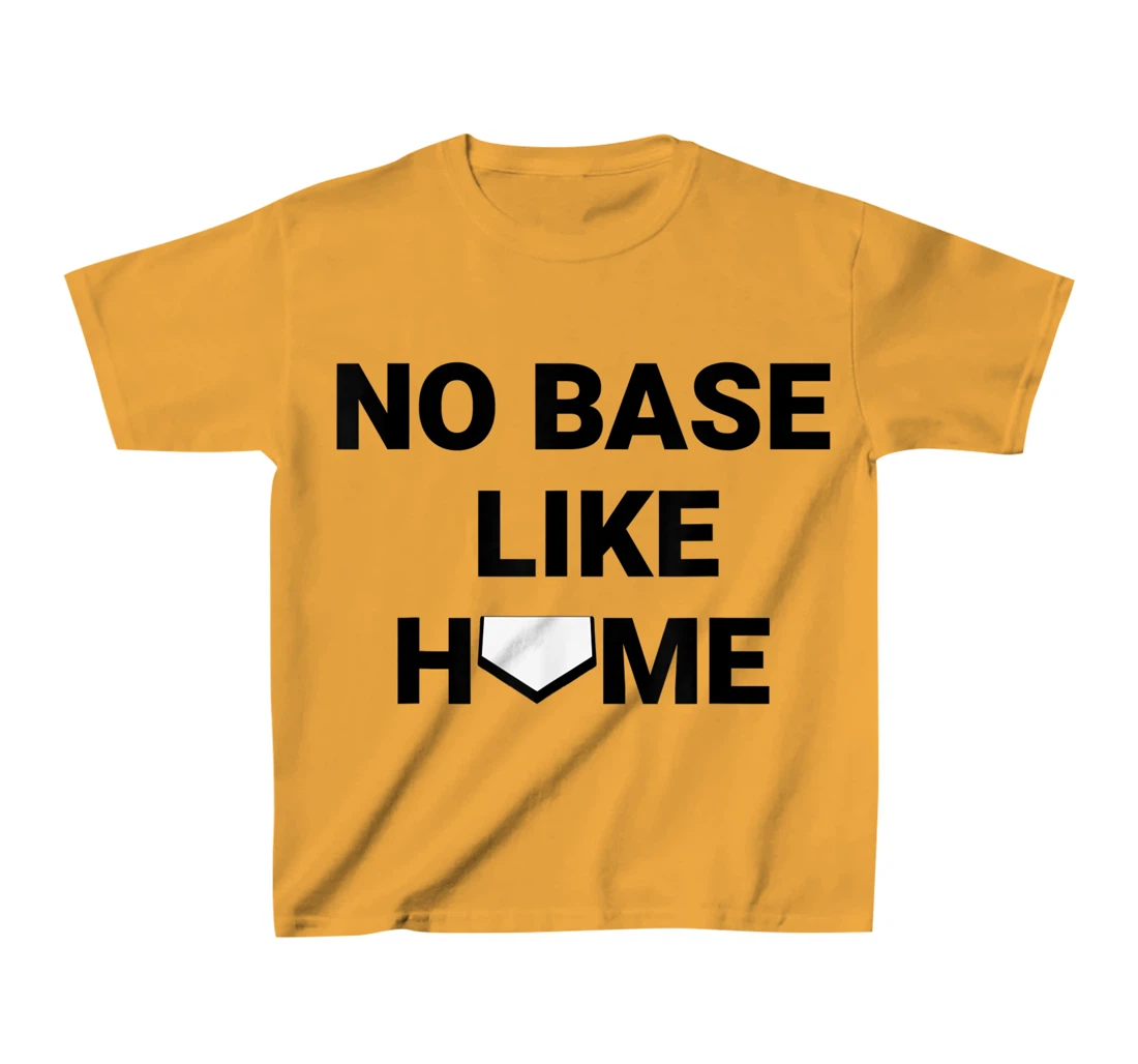 Womens Baseball Player Softball Catcher No Base Like Home T-Shirt, Kid T-Shirt and Women T-Shirt