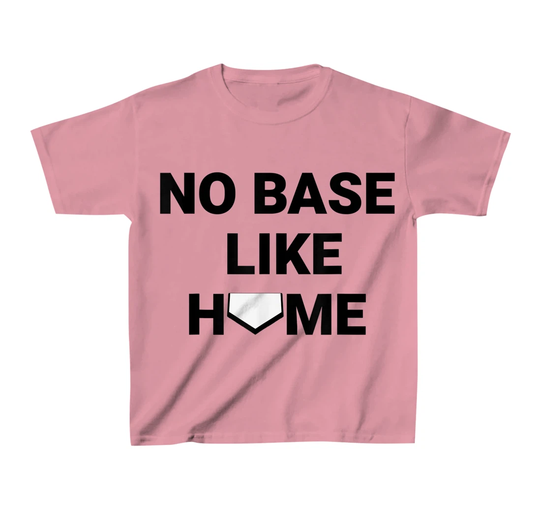 Womens Baseball Player Softball Catcher No Base Like Home T-Shirt, Kid T-Shirt and Women T-Shirt