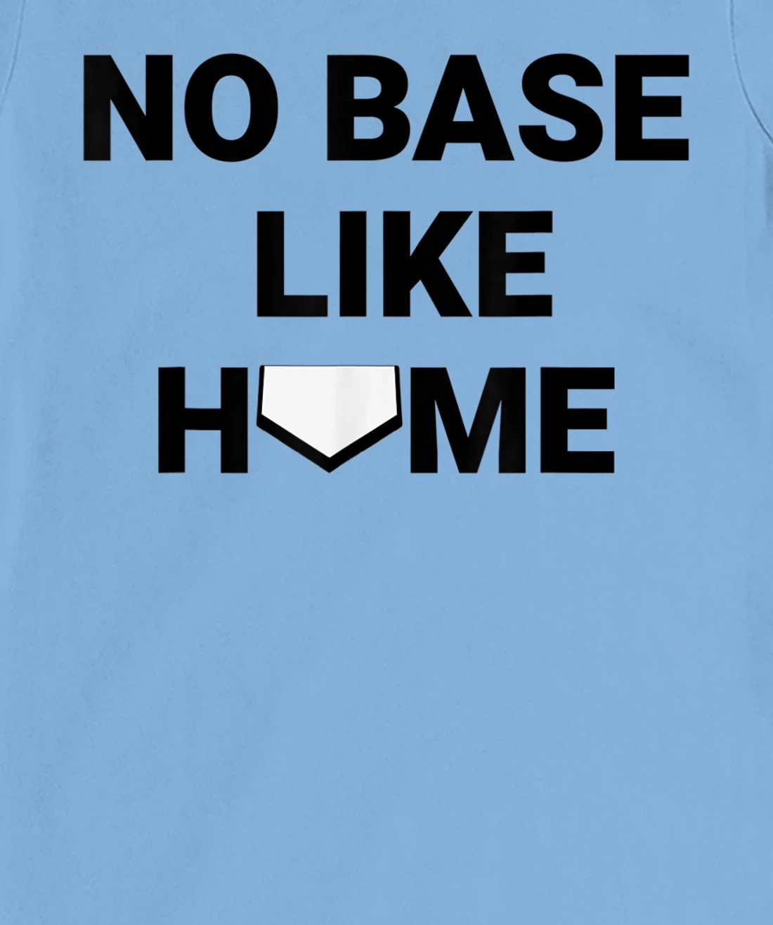 Womens Baseball Player Softball Catcher No Base Like Home T-Shirt, Kid T-Shirt and Women T-Shirt