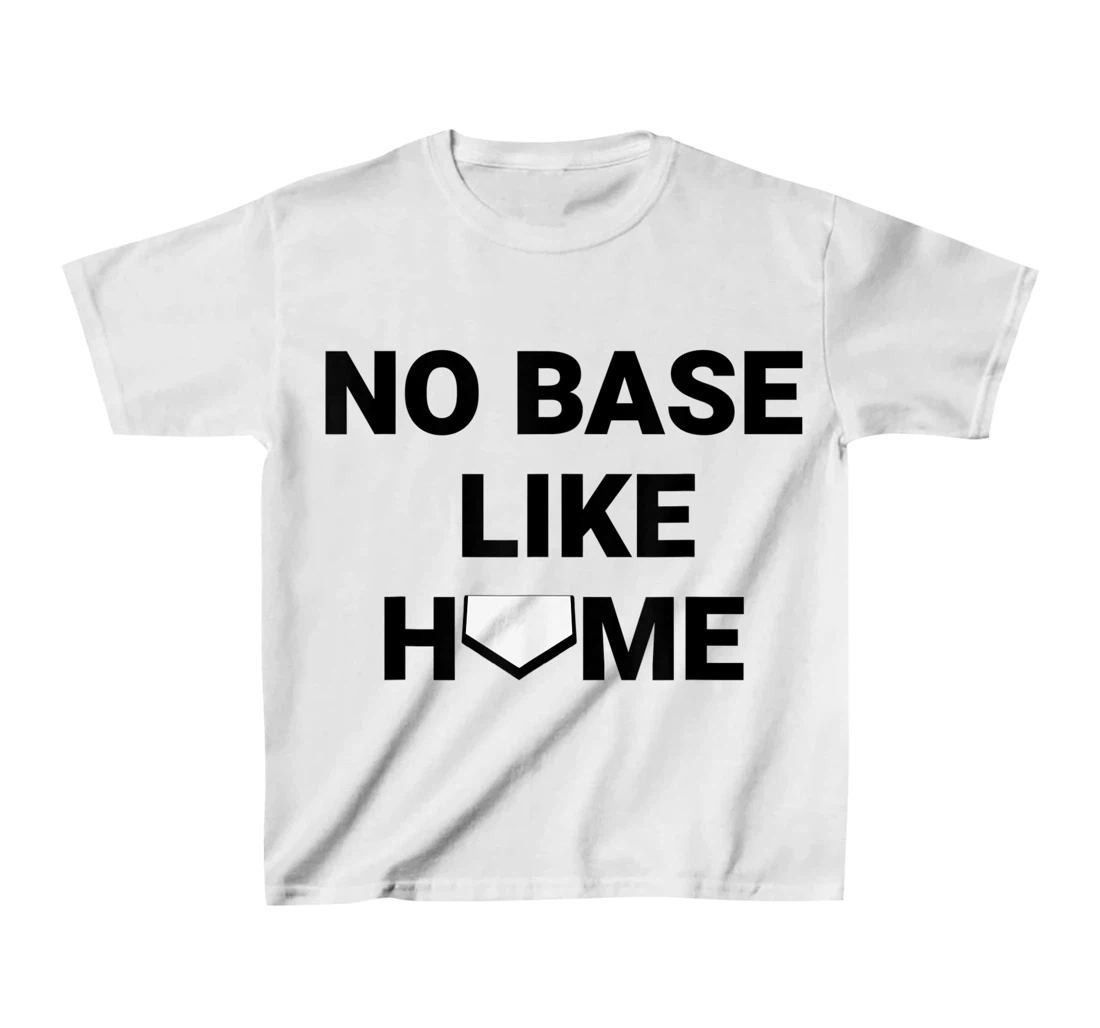 Womens Baseball Player Softball Catcher No Base Like Home T-Shirt, Kid T-Shirt and Women T-Shirt