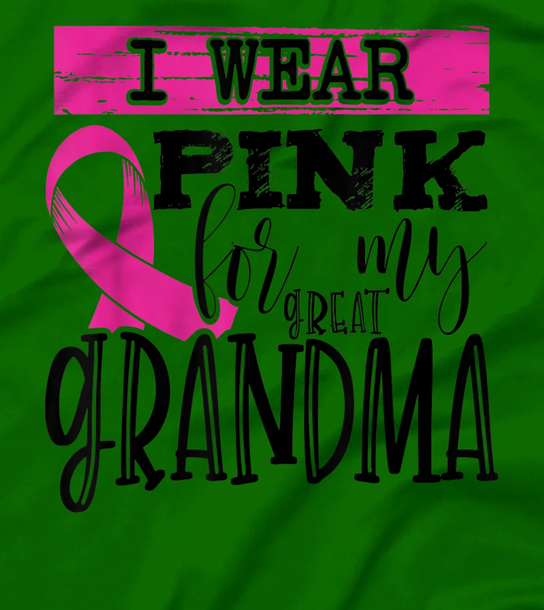 Womens I Wear Pink for my Great Grandma - Breast Cancer Awareness T-Shirt, Kid T-Shirt and Women T-Shirt