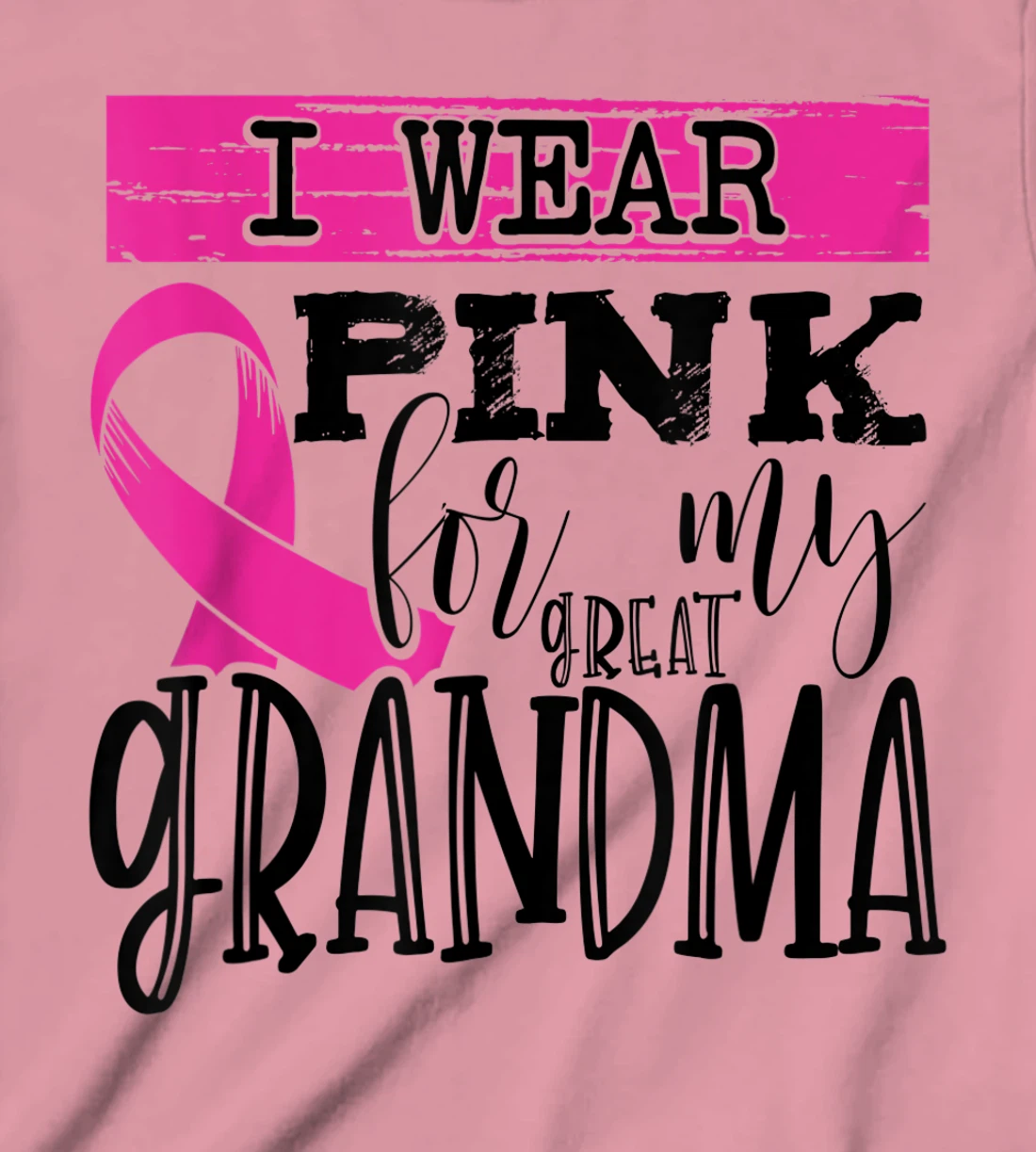 Womens I Wear Pink for my Great Grandma - Breast Cancer Awareness T-Shirt, Kid T-Shirt and Women T-Shirt