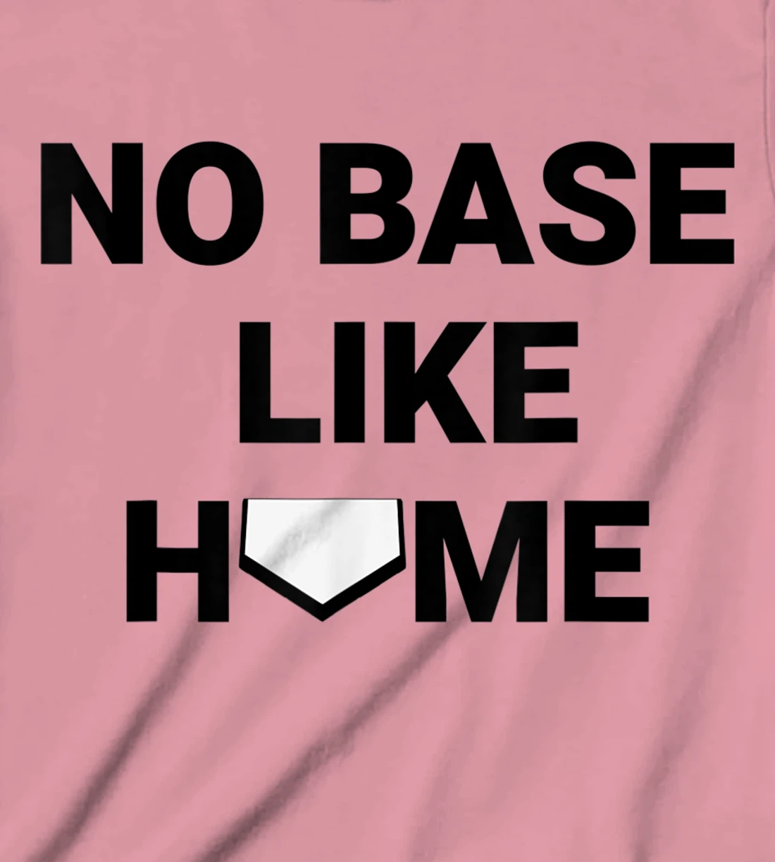 Womens Baseball Player Softball Catcher No Base Like Home T-Shirt, Kid T-Shirt and Women T-Shirt