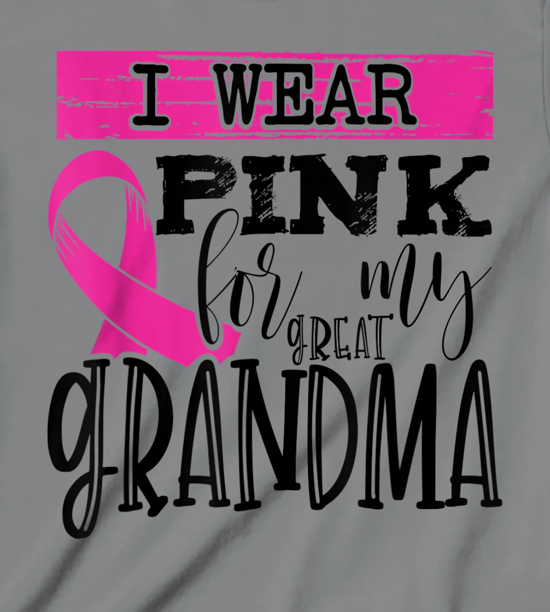 Womens I Wear Pink for my Great Grandma - Breast Cancer Awareness T-Shirt, Kid T-Shirt and Women T-Shirt