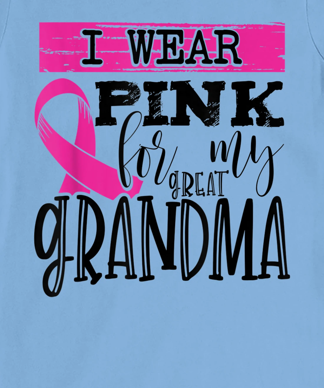 Womens I Wear Pink for my Great Grandma - Breast Cancer Awareness T-Shirt, Kid T-Shirt and Women T-Shirt