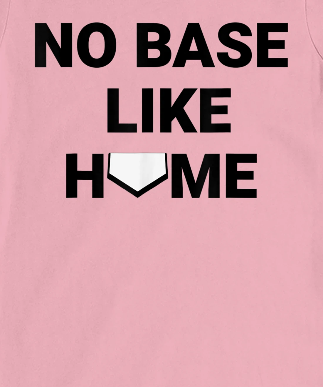 Womens Baseball Player Softball Catcher No Base Like Home T-Shirt, Kid T-Shirt and Women T-Shirt