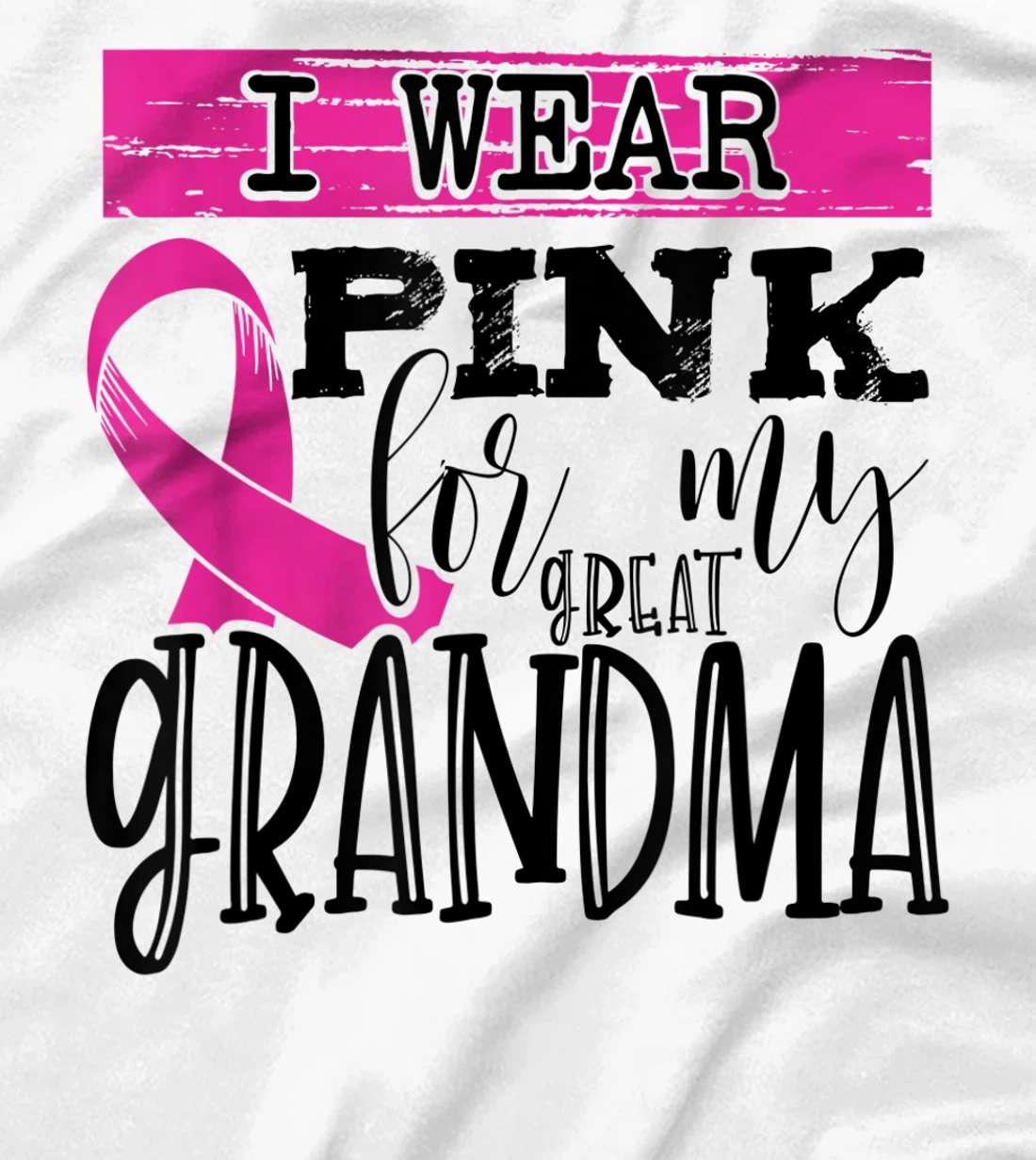 Womens I Wear Pink for my Great Grandma - Breast Cancer Awareness T-Shirt, Kid T-Shirt and Women T-Shirt