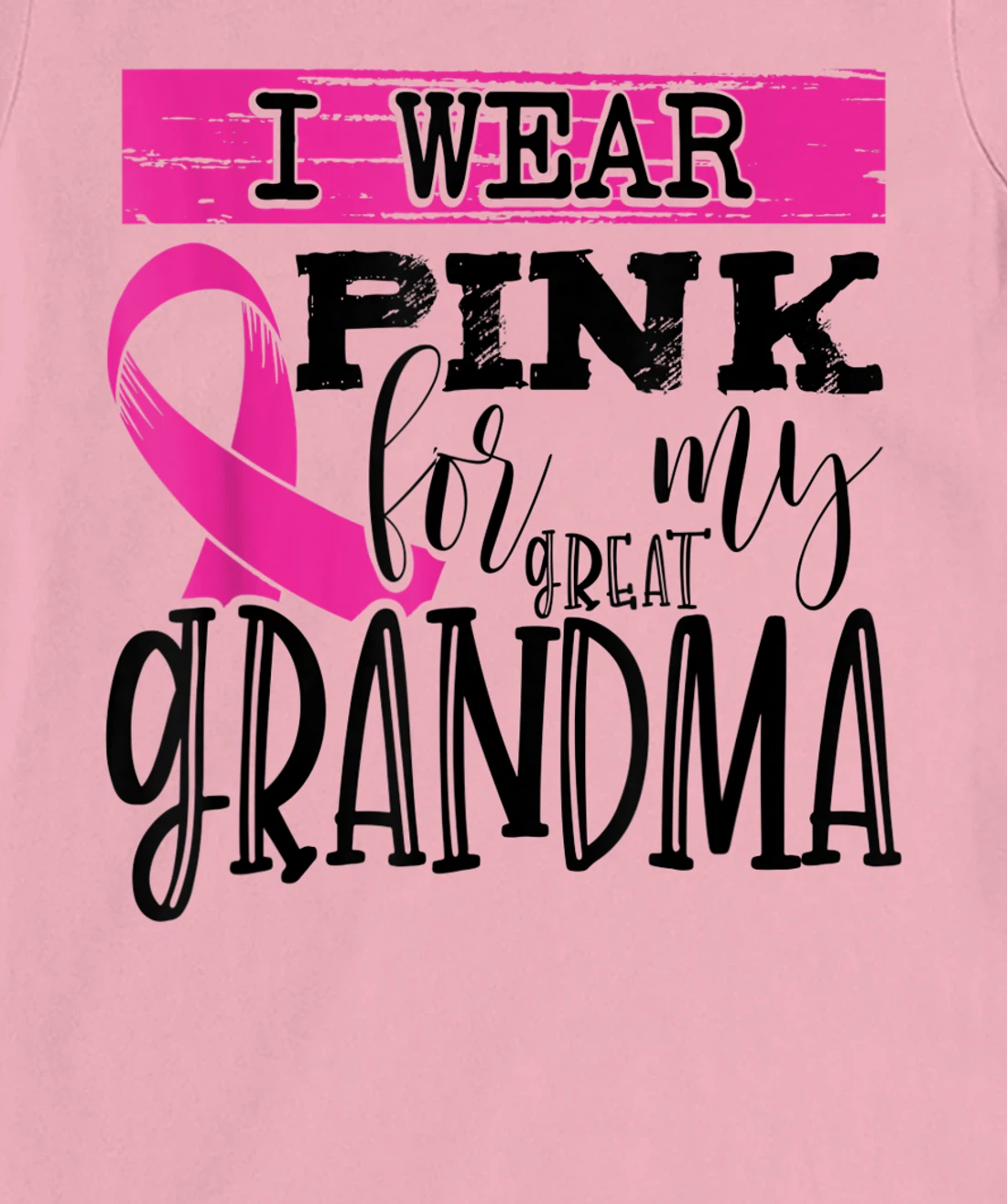 Womens I Wear Pink for my Great Grandma - Breast Cancer Awareness T-Shirt, Kid T-Shirt and Women T-Shirt