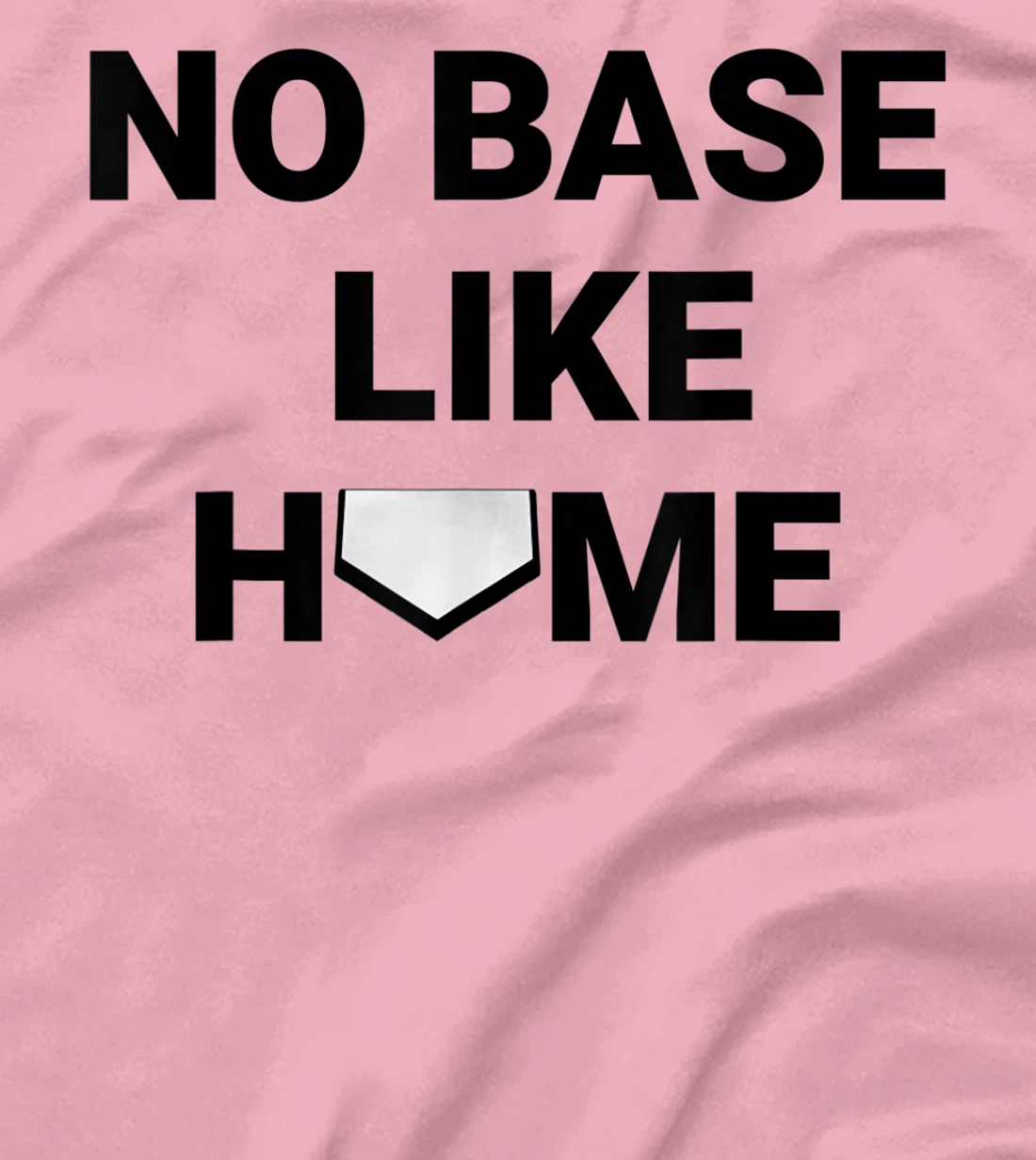 Womens Baseball Player Softball Catcher No Base Like Home T-Shirt, Kid T-Shirt and Women T-Shirt