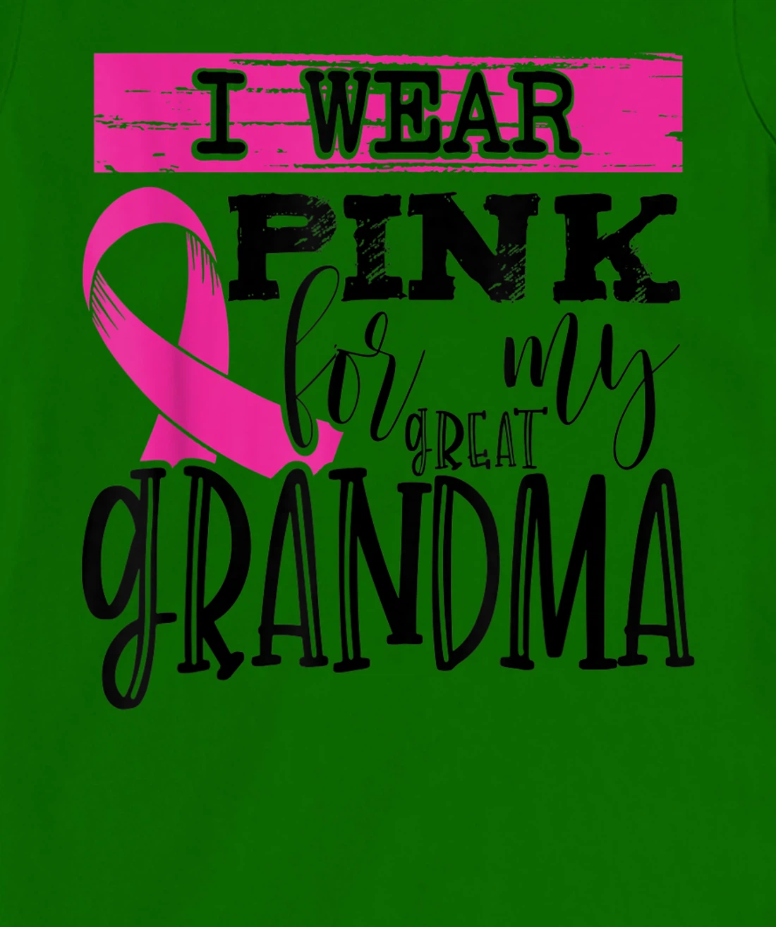 Womens I Wear Pink for my Great Grandma - Breast Cancer Awareness T-Shirt, Kid T-Shirt and Women T-Shirt