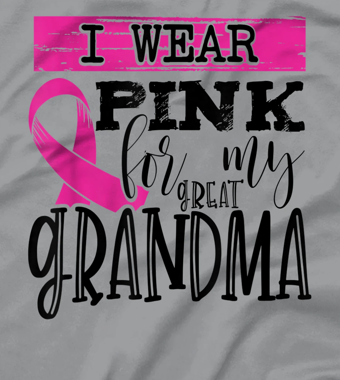Womens I Wear Pink for my Great Grandma - Breast Cancer Awareness T-Shirt, Kid T-Shirt and Women T-Shirt