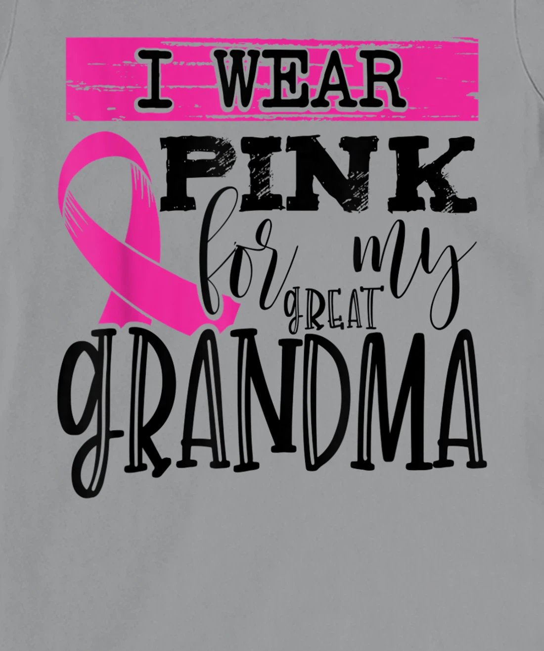 Womens I Wear Pink for my Great Grandma - Breast Cancer Awareness T-Shirt, Kid T-Shirt and Women T-Shirt