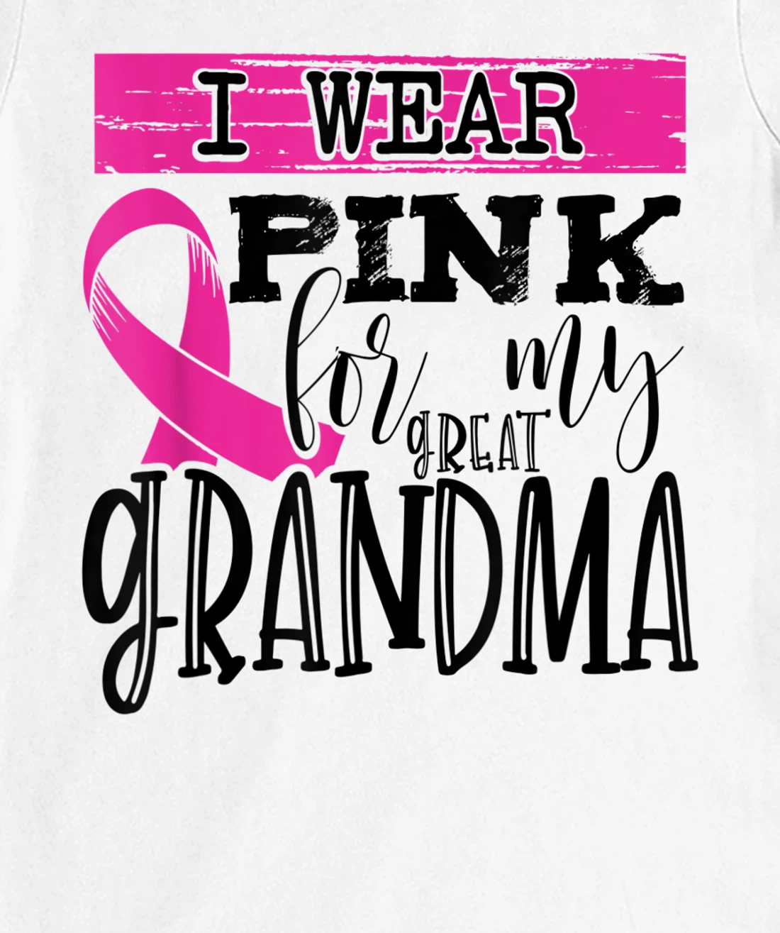 Womens I Wear Pink for my Great Grandma - Breast Cancer Awareness T-Shirt, Kid T-Shirt and Women T-Shirt
