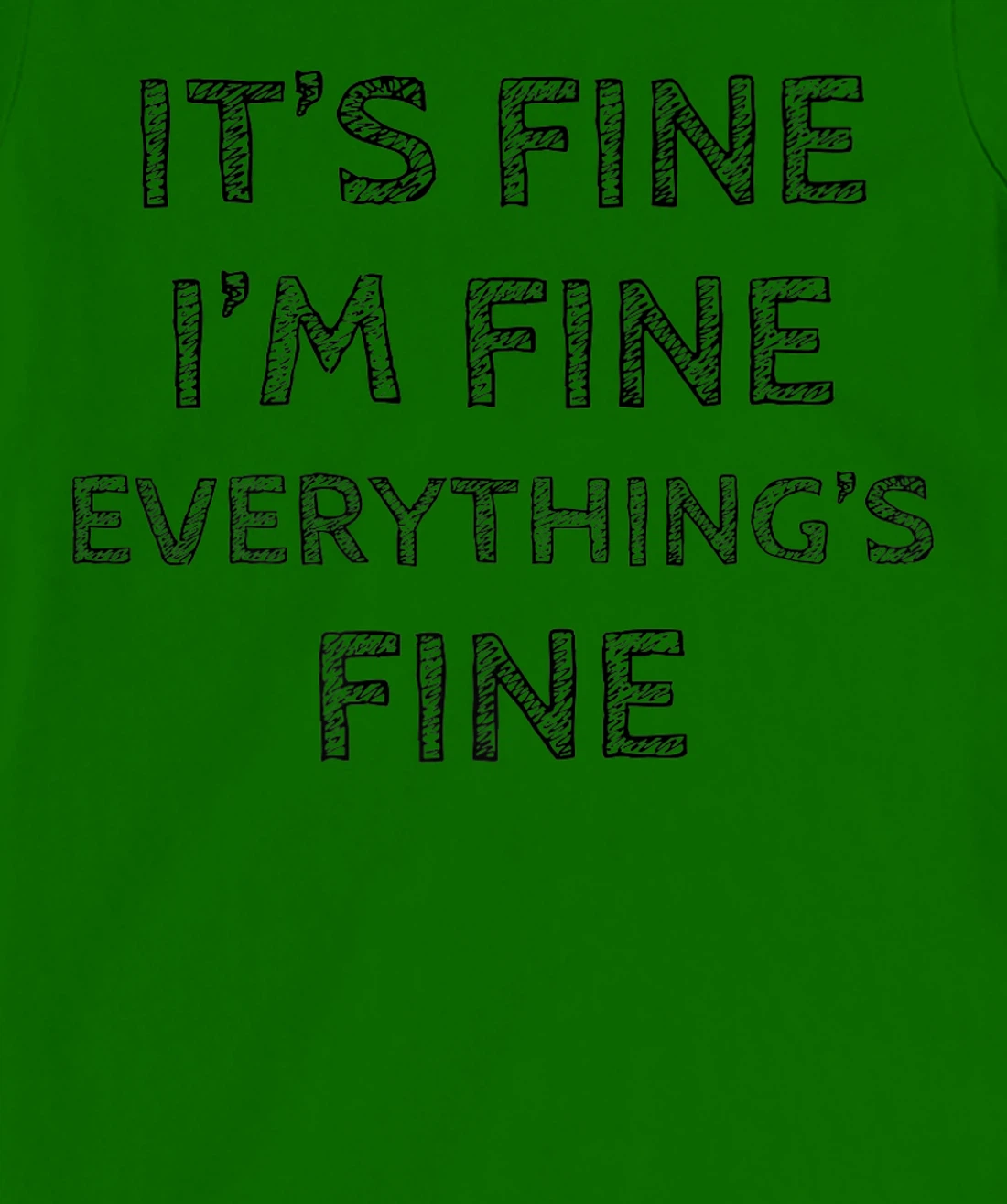 Womens It’s Fine I’m Fine Everything’s Fine Positive Quote T-Shirt, Women T-Shirt