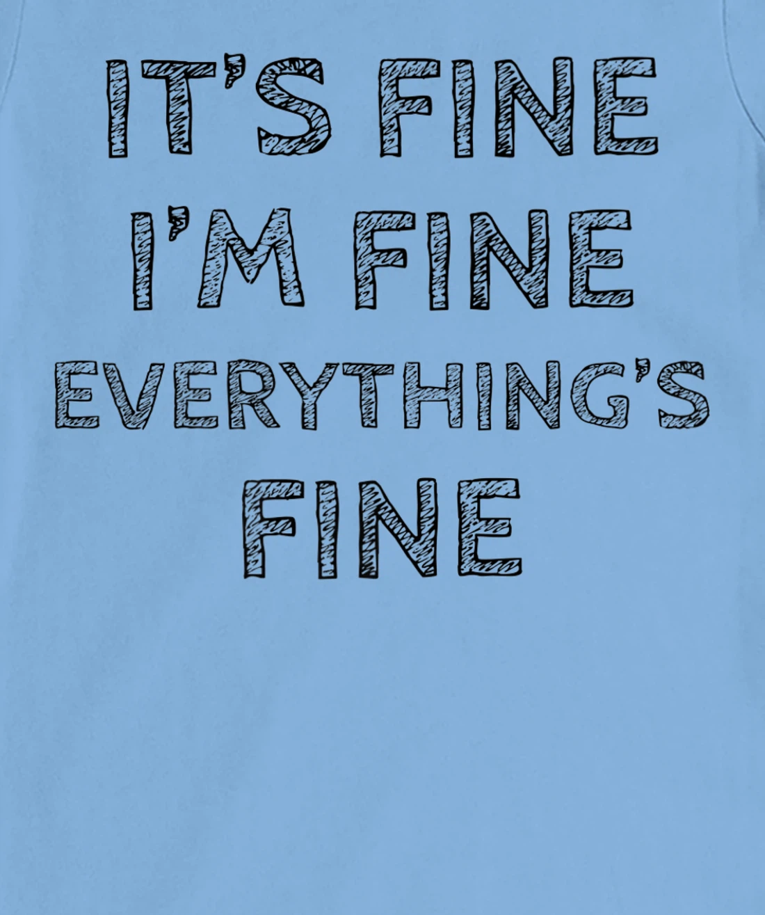 Womens It’s Fine I’m Fine Everything’s Fine Positive Quote T-Shirt, Women T-Shirt