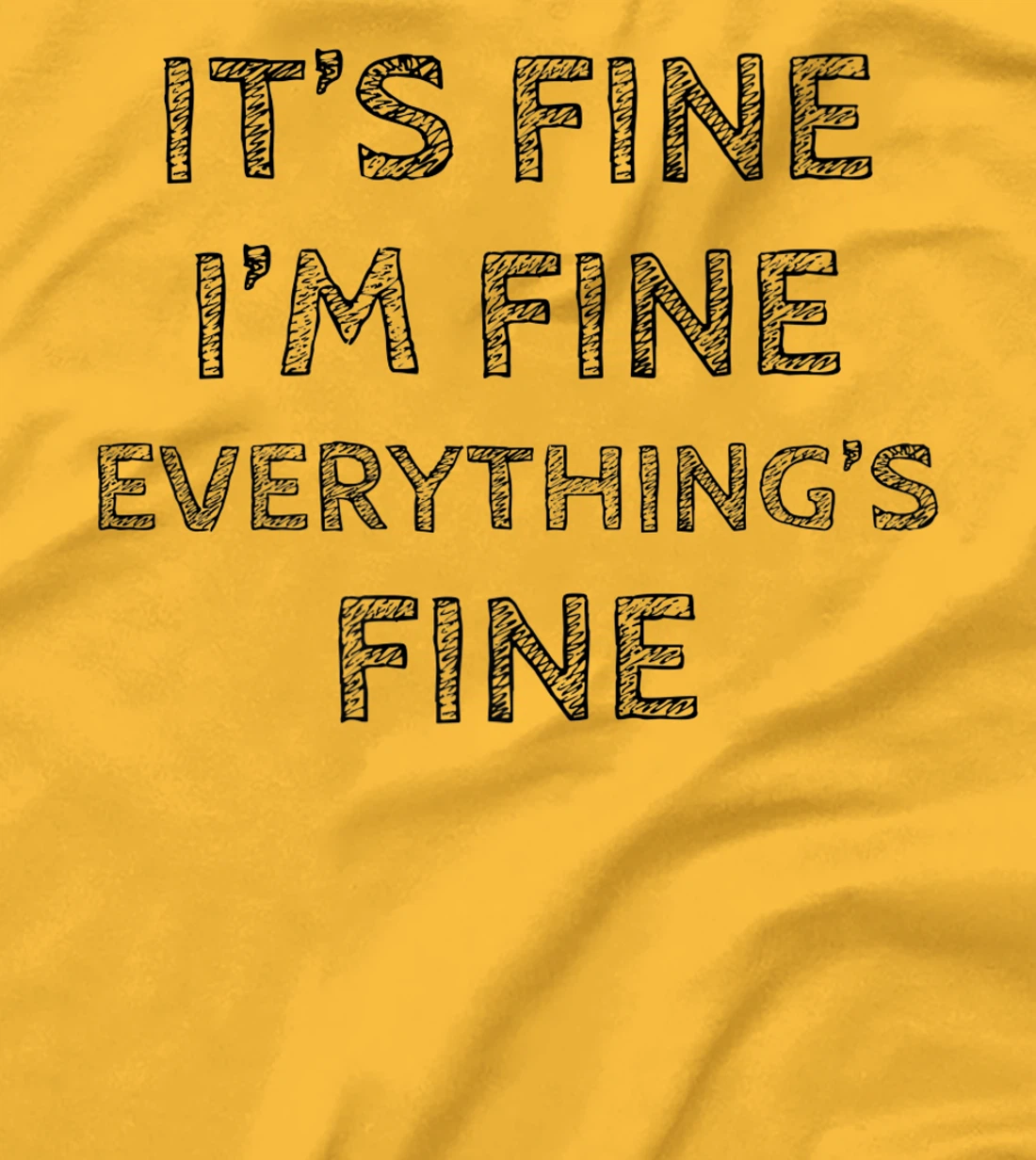 Womens It’s Fine I’m Fine Everything’s Fine Positive Quote T-Shirt, Women T-Shirt