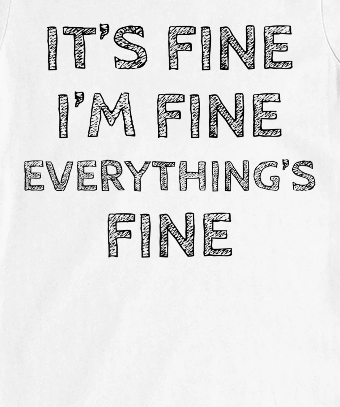 Womens It’s Fine I’m Fine Everything’s Fine Positive Quote T-Shirt, Women T-Shirt