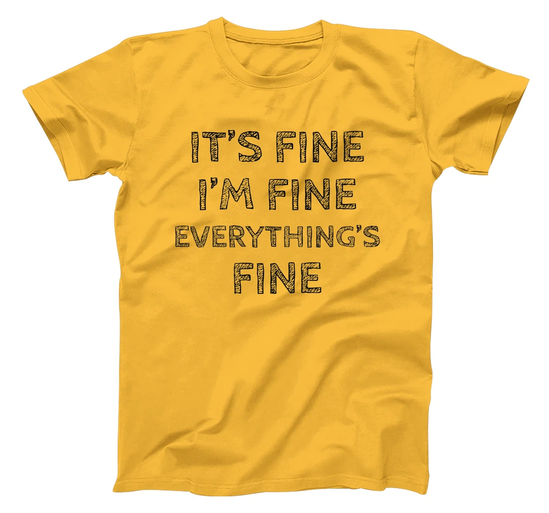 Womens It’s Fine I’m Fine Everything’s Fine Positive Quote T-Shirt, Women T-Shirt