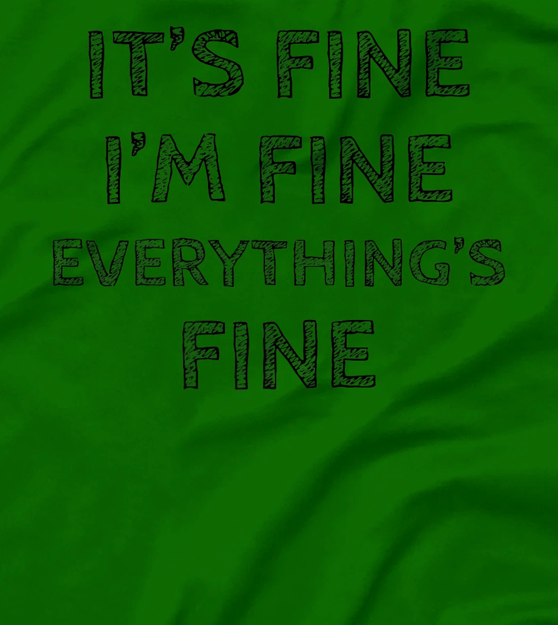 Womens It’s Fine I’m Fine Everything’s Fine Positive Quote T-Shirt, Women T-Shirt