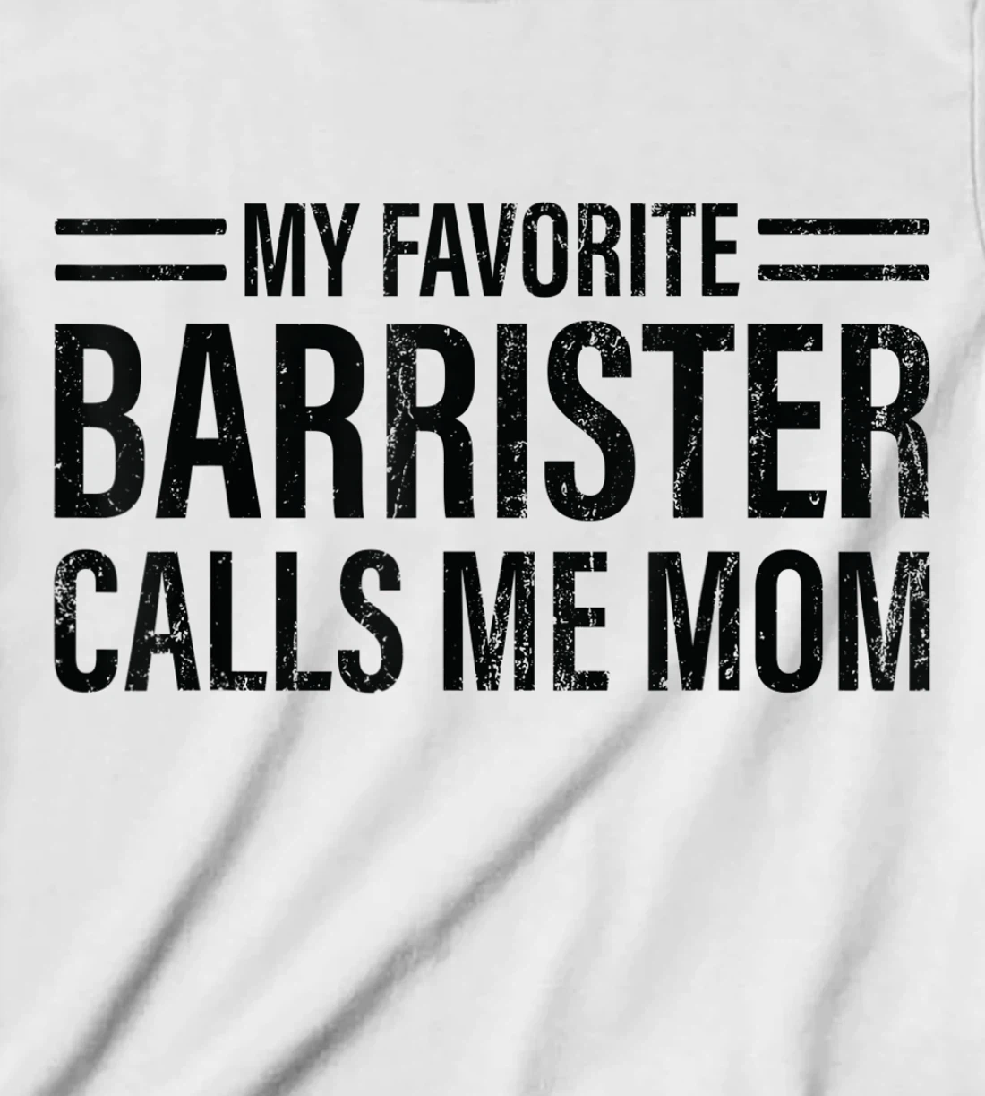 Womens My Favorite Barrister Calls Me Mom - Laywer Barrister T-Shirt, Kid T-Shirt and Women T-Shirt