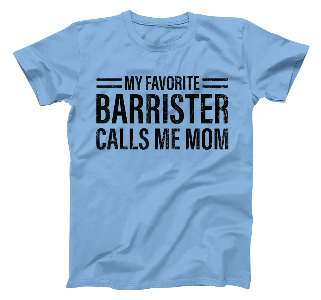 Womens My Favorite Barrister Calls Me Mom - Laywer Barrister T-Shirt, Kid T-Shirt and Women T-Shirt