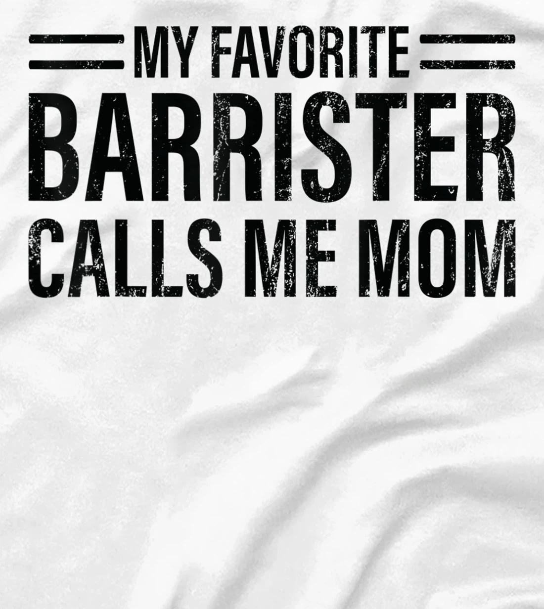 Womens My Favorite Barrister Calls Me Mom - Laywer Barrister T-Shirt, Kid T-Shirt and Women T-Shirt
