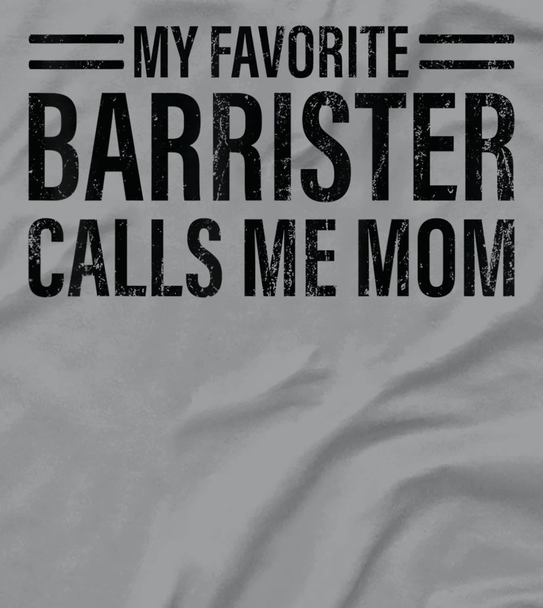 Womens My Favorite Barrister Calls Me Mom - Laywer Barrister T-Shirt, Kid T-Shirt and Women T-Shirt
