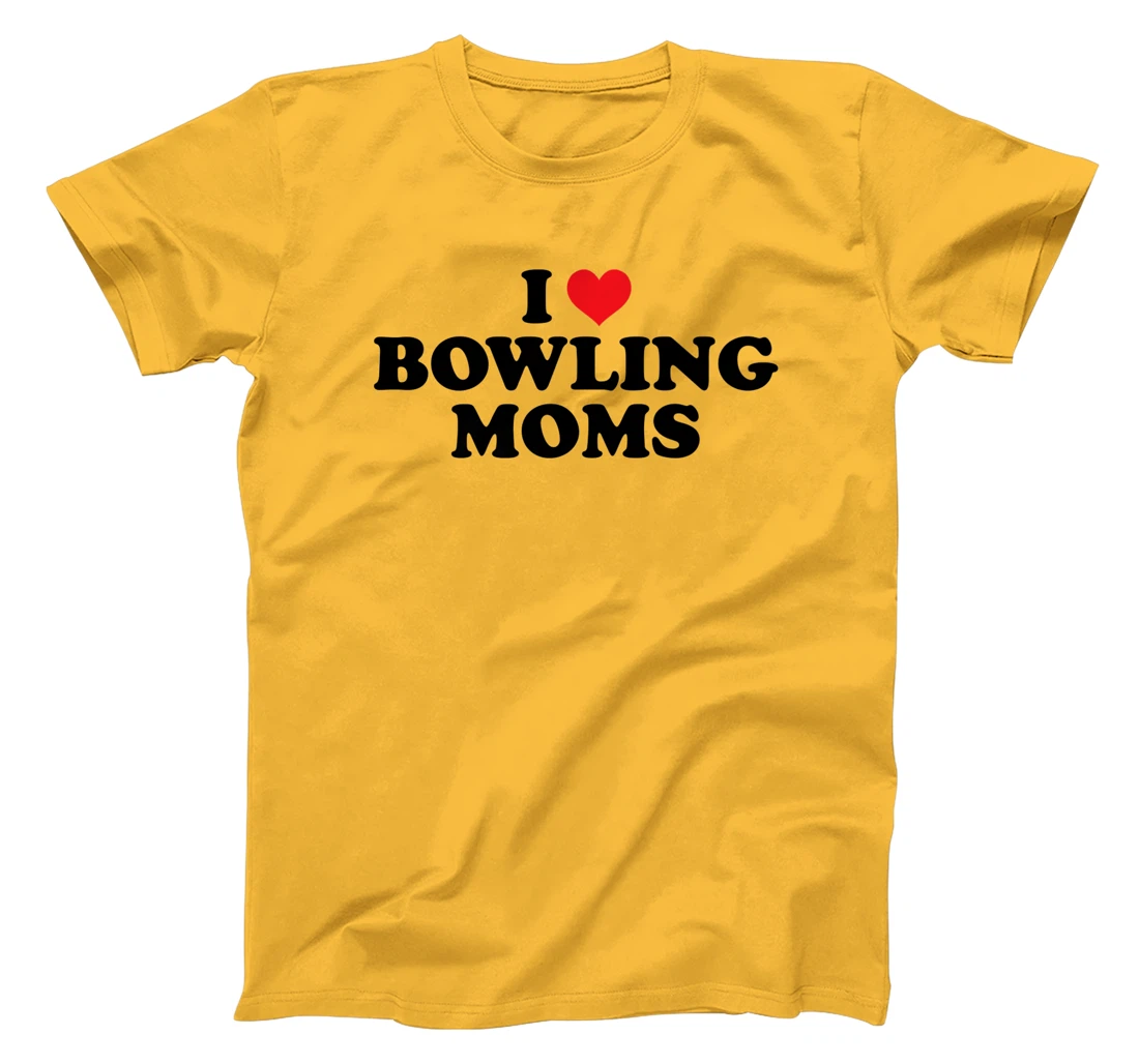 Womens I Love Bowling Moms Funny Design T-Shirt, Women T-Shirt