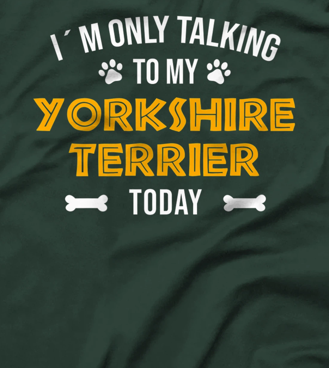 I´m Only Talking To My Yorkshire Terrier Today - Fun Yorkie T-Shirt, Women T-Shirt