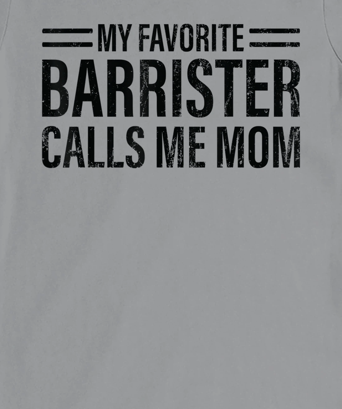 Womens My Favorite Barrister Calls Me Mom - Laywer Barrister T-Shirt, Kid T-Shirt and Women T-Shirt