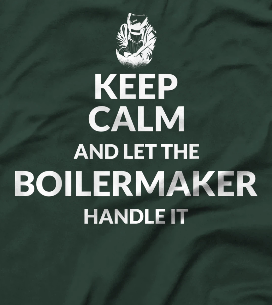 Keep Calm And Let The Boilermaker Handle It - Boilermaker T-Shirt, Kid T-Shirt and Women T-Shirt