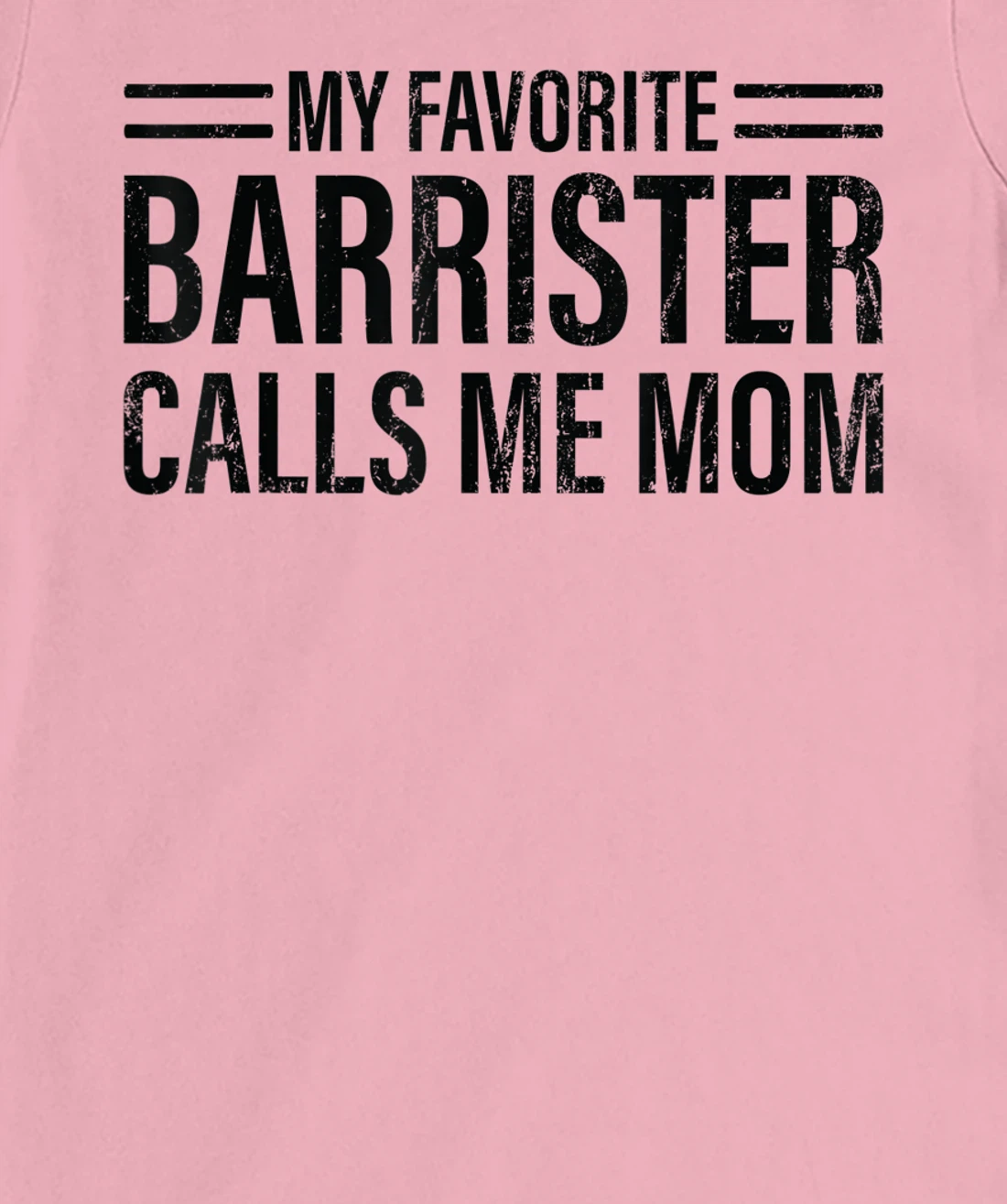 Womens My Favorite Barrister Calls Me Mom - Laywer Barrister T-Shirt, Kid T-Shirt and Women T-Shirt