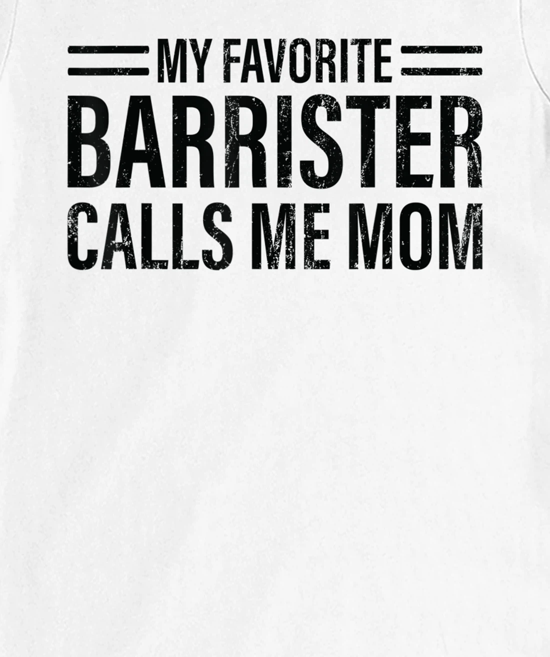 Womens My Favorite Barrister Calls Me Mom - Laywer Barrister T-Shirt, Kid T-Shirt and Women T-Shirt